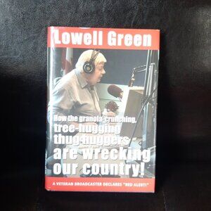 Signed Lowell Green How the granola-crunching, tree-hugging thug huggers